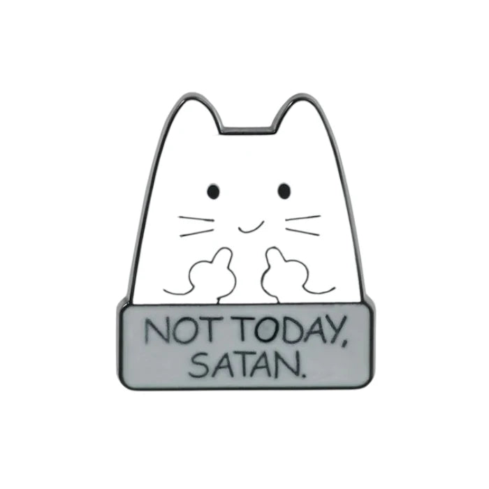 cat saying Not today satan funny enamel pin design