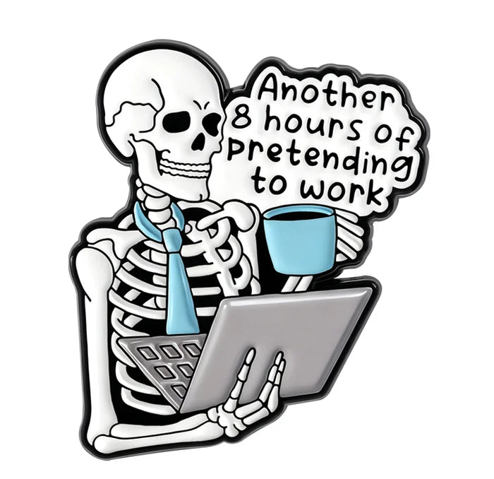 Another 8 hours of pretending to work skeleton on a white background