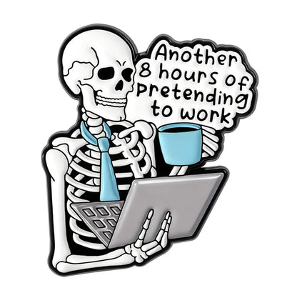 Another 8 hours of pretending to work skeleton on a white background
