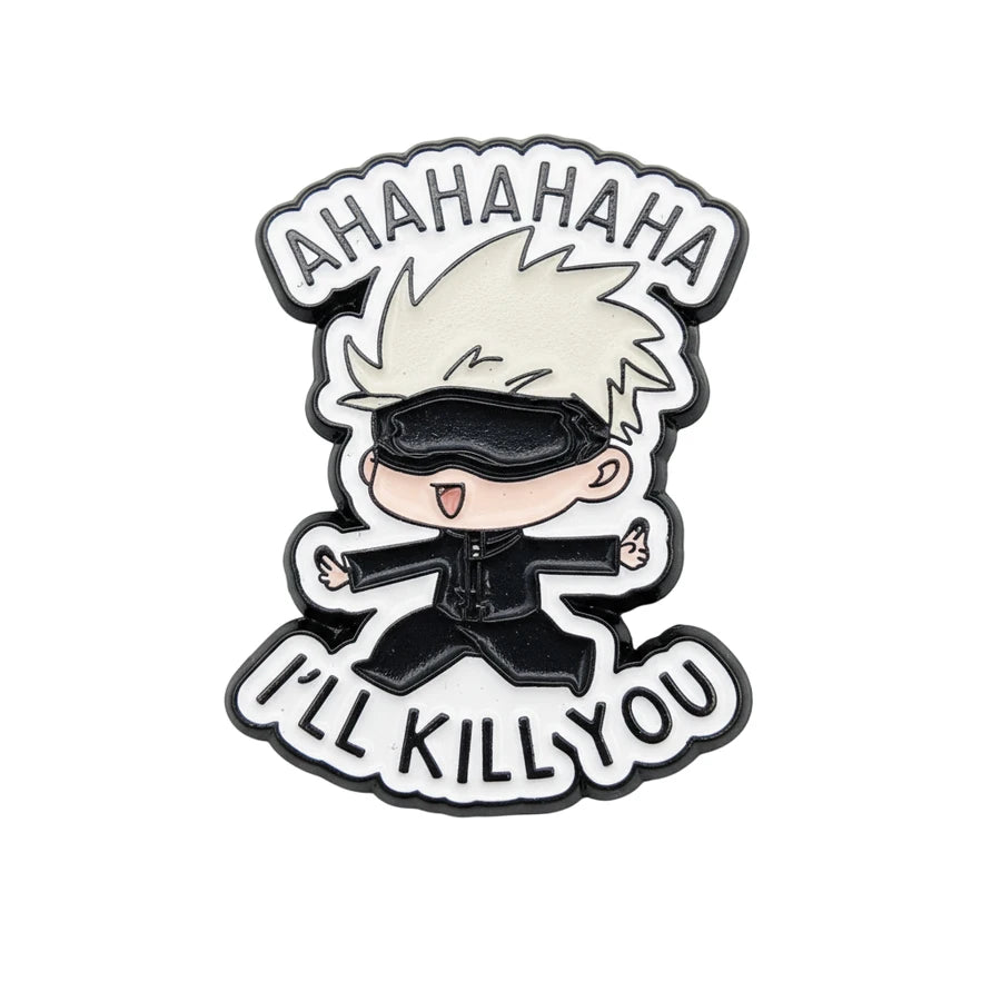 enamel pin with text "AHAHAHAHA I'LL KILL YOU" jujutsu kaisen gojo satoru