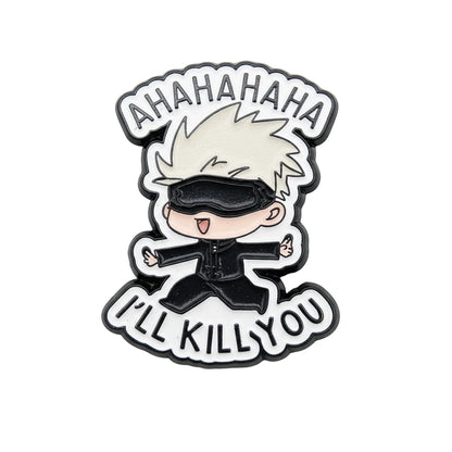 enamel pin with text "AHAHAHAHA I'LL KILL YOU" jujutsu kaisen gojo satoru
