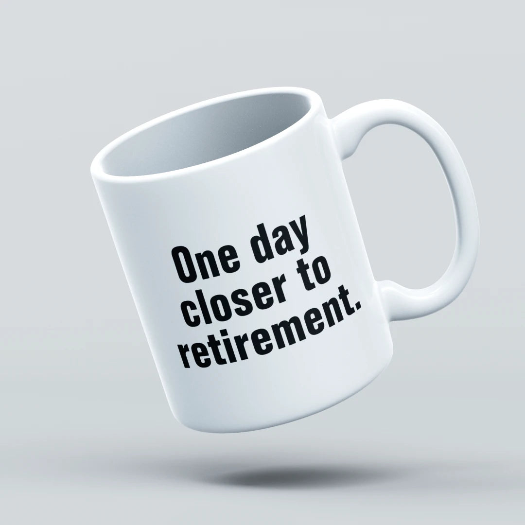 one day closer to retirement mug