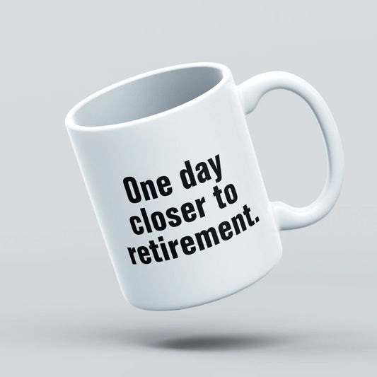 one day closer to retirement mug