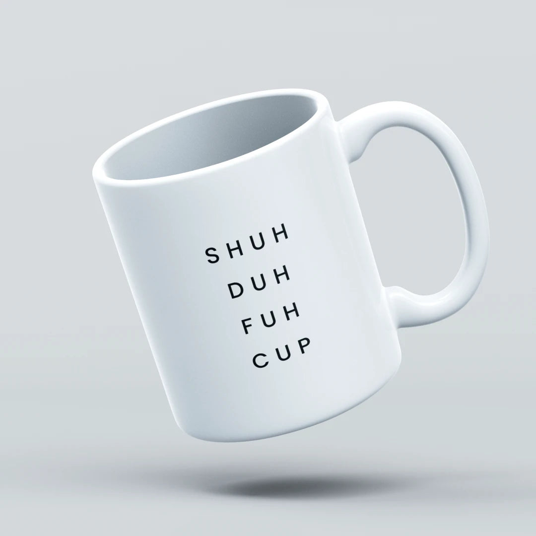 shuh duh fuh cup mug design